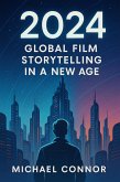 2024: Global Film Storytelling in a New Age (eBook, ePUB) 2024: Global Film Storytelling in a New Age (eBook, ePUB)
