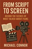 From Script to Screen: Behind the Scenes of Most Talked-About Films (eBook, ePUB) From Script to Screen: Behind the Scenes of Most Talked-About Films (eBook, ePUB)