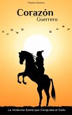 Corazón Guerrero: La Violencia Santa que Conquista el Cielo (eBook, ePUB) Corazón Guerrero: La Violencia Santa que Conquista el Cielo (eBook, ePUB)
