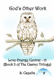 God's Other Work (Love Energy Central, #15) (eBook, ePUB) God's Other Work (Love Energy Central, #15) (eBook, ePUB)