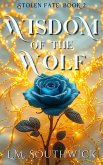 Wisdom of the Wolf (Stolen Fate, #2) (eBook, ePUB) Wisdom of the Wolf (Stolen Fate, #2) (eBook, ePUB)