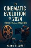 The Cinematic Evolution of 2024: Trends, Styles, and Innovations (eBook, ePUB) The Cinematic Evolution of 2024: Trends, Styles, and Innovations (eBook, ePUB)