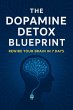 The Dopamine Detox Blueprint: Rewire... - Bild 1