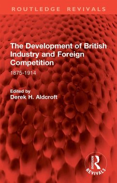 The Development of British Industry and Foreign Competition (eBook, ePUB)