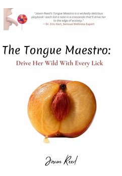 Cover The Tongue Maestro: Drive Her Wild with Every Lick (eBook, ePUB)