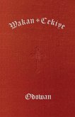 Wakan Cekiye Odowan (The Dakota Hymnal) (eBook, ePUB) Wakan Cekiye Odowan (The Dakota Hymnal) (eBook, ePUB)