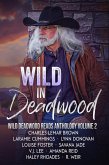 Wild in Deadwood (Wild Deadwood Reads Anthology, #2) (eBook, ePUB) Wild in Deadwood (Wild Deadwood Reads Anthology, #2) (eBook, ePUB)
