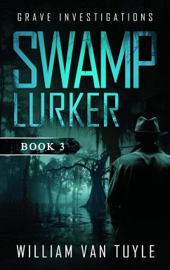 Swamp Lurker (Grave Investigations, #3) (eBook, ePUB) - Tuyle, William van