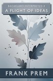 A Flight Of Ideas (Bachelard Interpreted, #4) (eBook, ePUB) A Flight Of Ideas (Bachelard Interpreted, #4) (eBook, ePUB)