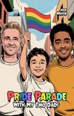Pride Parade With My Two Dads (eBook, ePUB) Pride Parade With My Two Dads (eBook, ePUB)