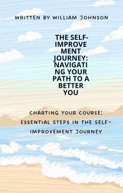 The Self-Improvement Journey: Navigating Your Path to a Better You (eBook, ePUB) - Jackson, Willy