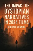 The Impact of Dystopian Narratives in 2024 Films (eBook, ePUB) The Impact of Dystopian Narratives in 2024 Films (eBook, ePUB)