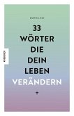 33 Wörter, die dein Leben verändern 33 Wörter, die dein Leben verändern
