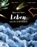 Was wir über Leben auf der Erde wissen Was wir über Leben auf der Erde wissen