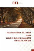 Aux frontières de l'irréel dans Trois femmes puissantes de Marie NDiaye Aux frontières de l'irréel dans Trois femmes puissantes de Marie NDiaye