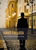 Hans Fallada: Jeder stirbt für sich allein. Neuausgabe der Fassung von 1947 Hans Fallada: Jeder stirbt für sich allein. Neuausgabe der Fassung von 1947