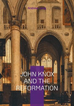 John Knox And The Reformation - Lang, Andrew