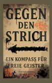 Gegen den Strich - ein Kompass für freie Geister Gegen den Strich - ein Kompass für freie Geister