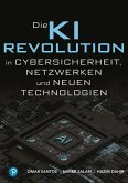 KI-Revolution in Cybersicherheit, Netzwerken und aufstrebenden Technologien (eBook, ePUB) KI-Revolution in Cybersicherheit, Netzwerken und aufstrebenden Technologien (eBook, ePUB)