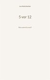 5 vor 12