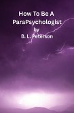 How To Be A ParaPsychologist (eBook, ePUB) How To Be A ParaPsychologist (eBook, ePUB)