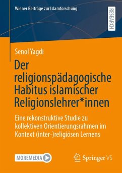 Der religionspädagogische Habitus islamischer Religionslehrer*innen (eBook, PDF) - Yagdi, Senol