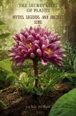 The Secret Lives of Plants: Myths, Legends, and Ancient Lore (eBook, ePUB) The Secret Lives of Plants: Myths, Legends, and Ancient Lore (eBook, ePUB)