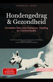 Hondengedrag & Gezondheid: Complete Gids voor Epilepsie, Voeding en Communicatie (Hond (NL), #2) (eBook, ePUB) Hondengedrag & Gezondheid: Complete Gids voor Epilepsie, Voeding en Communicatie (Hond (NL), #2) (eBook, ePUB)