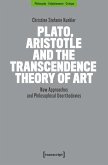 Plato, Aristotle and the Transcendence Theory of Art (eBook, PDF) Plato, Aristotle and the Transcendence Theory of Art (eBook, PDF)