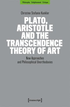 Plato, Aristotle and the Transcendence Theory of Art (eBook, PDF) - Kunkler, Christine Stefanie