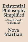 Existential Philosophy Simplified: A Simple Guide to Big Ideas (eBook, ePUB) Existential Philosophy Simplified: A Simple Guide to Big Ideas (eBook, ePUB)