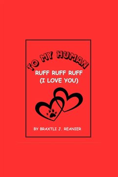 To My Human Ruff Ruff Ruff (I Love You) (eBook, ePUB) - Reanier, Braxtli