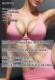 Robot Pleaser Ronda The Robot Assistant The Personal Trainer's Robot 2 Artifical Awakening (Robot Pleaser Ronda The Robot Assistant - The Personal Trainer's Robot, #2) (eBook, ePUB) Robot Pleaser Ronda The Robot Assistant The Personal Trainer's Robot 2 Artifical Awakening (Robot Pleaser Ronda The Robot Assistant - The Personal Trainer's Robot, #2) (eBook, ePUB)