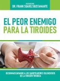 El Peor Enemigo Para La Tiroides (eBook, ePUB)