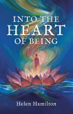 Into the Heart of Being (eBook, ePUB) Into the Heart of Being (eBook, ePUB)
