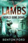 Lambs: World Gone Down (Survivors: Volume 4) (eBook, ePUB) Lambs: World Gone Down (Survivors: Volume 4) (eBook, ePUB)
