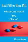 Red Pill or Blue Pill - Which One Would You Choose? (eBook, ePUB) Red Pill or Blue Pill - Which One Would You Choose? (eBook, ePUB)