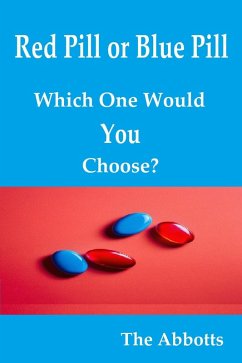 Cover Red Pill or Blue Pill - Which One Would You Choose? (eBook, ePUB)