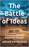 The Battle of Ideas: A Journey Through Economic Thought (Brains and Markets: The Battle of Ideas in Economics and Management) (eBook, ePUB) The Battle of Ideas: A Journey Through Economic Thought (Brains and Markets: The Battle of Ideas in Economics and Management) (eBook, ePUB)