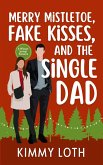 Merry Mistletoe, Fake Kisses, and The Single Dad (Whisper Springs, #5) (eBook, ePUB) Merry Mistletoe, Fake Kisses, and The Single Dad (Whisper Springs, #5) (eBook, ePUB)