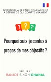 Pourquoi suis-je confus à propos de mes objectifs ? (eBook, ePUB) Pourquoi suis-je confus à propos de mes objectifs ? (eBook, ePUB)