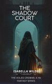 The Shadow Court (The Veiled Crowns: A YA Fantasy Series, #3) (eBook, ePUB) The Shadow Court (The Veiled Crowns: A YA Fantasy Series, #3) (eBook, ePUB)