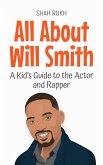 All About Will Smith: A Kid's Guide to the Actor and Rapper (Knowledge Books For Kids, #40) (eBook, ePUB)