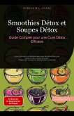 Smoothies Détox et Soupes Détox: Guide Complet pour une Cure Détox Efficace (eBook, ePUB) Smoothies Détox et Soupes Détox: Guide Complet pour une Cure Détox Efficace (eBook, ePUB)