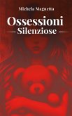 Ossessioni Silenziose (eBook, ePUB) Ossessioni Silenziose (eBook, ePUB)