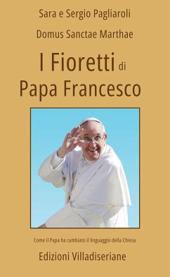 I Fioretti di Papa Francesco (Primo Volume) (eBook, PDF) Cover I Fioretti di Papa Francesco (Primo Volume) (eBook, PDF)