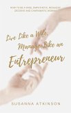 Live Like a Wife, Manage Like an Entrepreneur (eBook, ePUB) Live Like a Wife, Manage Like an Entrepreneur (eBook, ePUB)