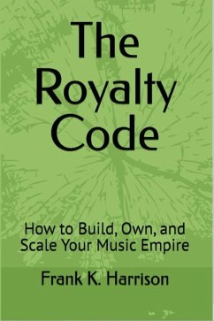 Cover The Royalty Code: How to Build, Own, and Scale Your Music Empire (eBook, ePUB)