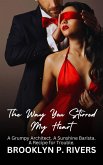 The Way You Stirred My Heart: A Grumpy Architect. A Sunshine Barista. A Recipe for Trouble. (eBook, ePUB) The Way You Stirred My Heart: A Grumpy Architect. A Sunshine Barista. A Recipe for Trouble. (eBook, ePUB)