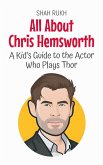 All About Chris Hemsworth: A Kid's Guide to the Actor Who Plays Thor (Knowledge Books For Kids, #42) (eBook, ePUB)